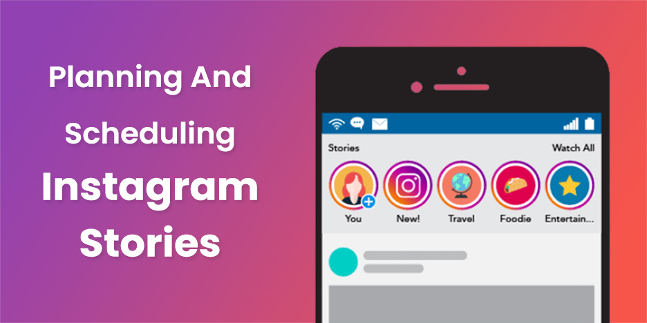 Best Practices For Planning And Scheduling Instagram Stories